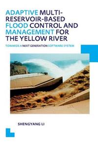 Adaptive Multi-Reservoir-Based Flood Control and Management for the Yellow River
