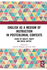 English as a Medium of Instruction in Postcolonial Contexts