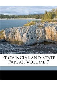 Provincial and State Papers, Volume 7