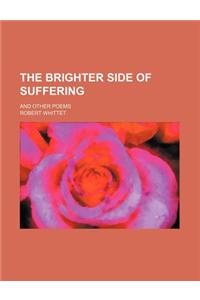 The Brighter Side of Suffering; And Other Poems