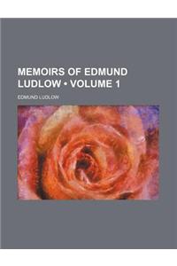Memoirs of Edmund Ludlow (Volume 1)