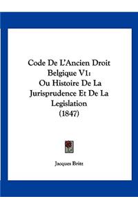 Code De L'Ancien Droit Belgique V1