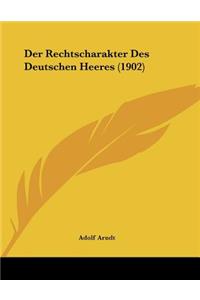 Der Rechtscharakter Des Deutschen Heeres (1902)