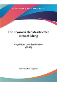 Die Bryozoen Der Maastrichter Kreidebildung