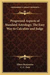 Progressed Aspects of Standard Astrology; The Easy Way to Calculate and Judge