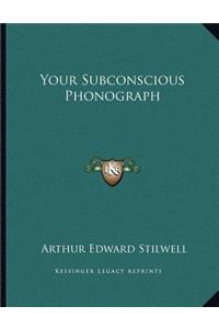 Your Subconscious Phonograph