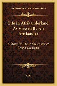 Life In Afrikanderland As Viewed By An Afrikander