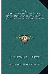 The Common Bacterial Infections of the Digestive Tract and the Intoxications Arising from Them