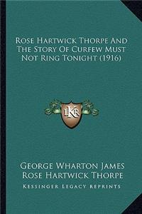 Rose Hartwick Thorpe And The Story Of Curfew Must Not Ring Tonight (1916)