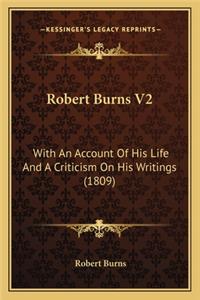 Robert Burns V2: With an Account of His Life and a Criticism on His Writings (1809)