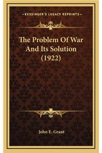 The Problem of War and Its Solution (1922)