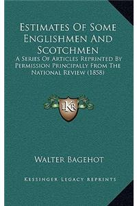 Estimates of Some Englishmen and Scotchmen