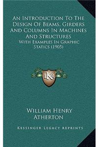 An Introduction to the Design of Beams, Girders and Columns in Machines and Structures