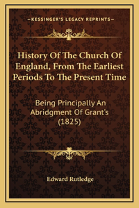 History Of The Church Of England, From The Earliest Periods To The Present Time