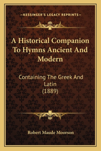 A Historical Companion To Hymns Ancient And Modern