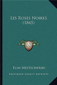 Les Roses Noires (1845)