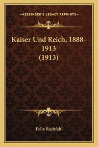 Kaiser Und Reich, 1888-1913 (1913)