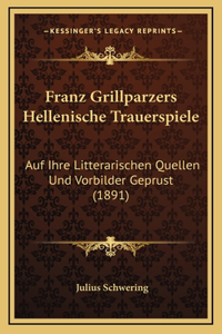 Franz Grillparzers Hellenische Trauerspiele