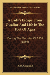 Lady's Escape From Gwalior And Life In The Fort Of Agra