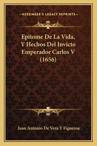 Epitome De La Vida, Y Hechos Del Invicto Emperador Carlos V (1656)