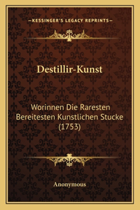 Destillir-Kunst: Worinnen Die Raresten Bereitesten Kunstlichen Stucke (1753)