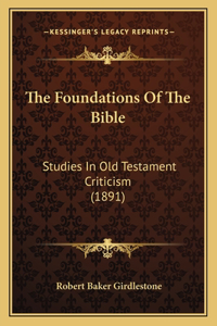 Foundations Of The Bible: Studies In Old Testament Criticism (1891)