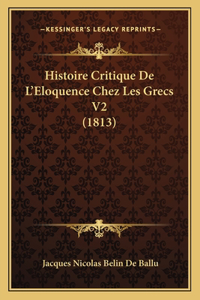 Histoire Critique De L'Eloquence Chez Les Grecs V2 (1813)