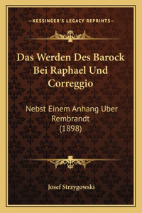 Das Werden Des Barock Bei Raphael Und Correggio