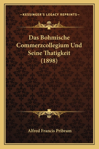 Das Bohmische Commerzcollegium Und Seine Thatigkeit (1898)