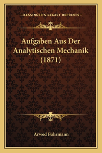 Aufgaben Aus Der Analytischen Mechanik (1871)