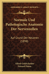 Normale Und Pathologische Anatomie Der Nervenzellen