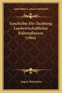 Geschichte Der Zuchtung Landwirtschaftlicher Kulturpflanzen (1904)