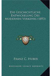 Die Geschichtliche Entwickelung Des Modernen Verkehrs (1893)