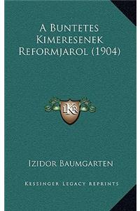A Buntetes Kimeresenek Reformjarol (1904)