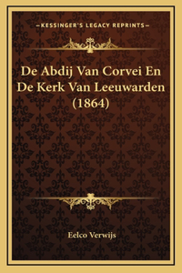 De Abdij Van Corvei En De Kerk Van Leeuwarden (1864)