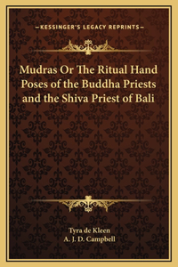 Mudras Or The Ritual Hand Poses of the Buddha Priests and the Shiva Priest of Bali