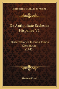 De Antiquitate Ecclesiae Hispanae V1