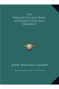 The Pentateuch and Book of Joshua Critically Examined
