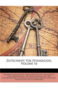 Zeitschrift Fur Ethnologie, Sechzehnter Band.