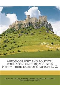 Autobiography and Political Correspondence of Augustus Henry, Third Duke of Grafton, K. G.