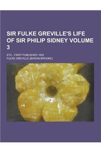 Sir Fulke Greville's Life of Sir Philip Sidney; Etc., First Published 1652 Volume 3