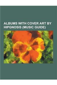 Albums with Cover Art by Hipgnosis (Music Guide)