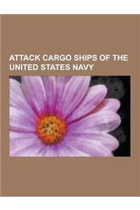 Attack Cargo Ships of the United States Navy: Andromeda Class Cargo Ships, Arcturus Class Attack Cargo Ships, Artemis Class Attack Cargo Ships, Tollan