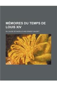 Memoires Du Temps de Louis XIV