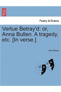 Vertue Betray'd