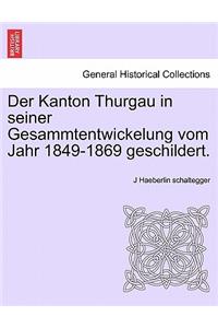 Der Kanton Thurgau in Seiner Gesammtentwickelung Vom Jahr 1849-1869 Geschildert.