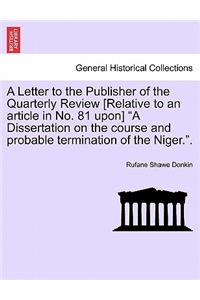 A Letter to the Publisher of the Quarterly Review [Relative to an Article in No. 81 Upon] 