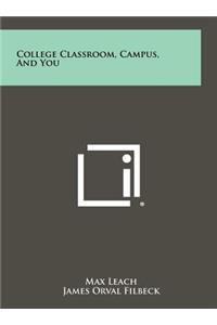 College Classroom, Campus, and You