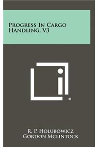 Progress in Cargo Handling, V3