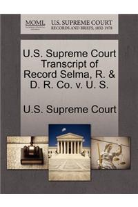 U.S. Supreme Court Transcript of Record Selma, R. & D. R. Co. V. U. S.